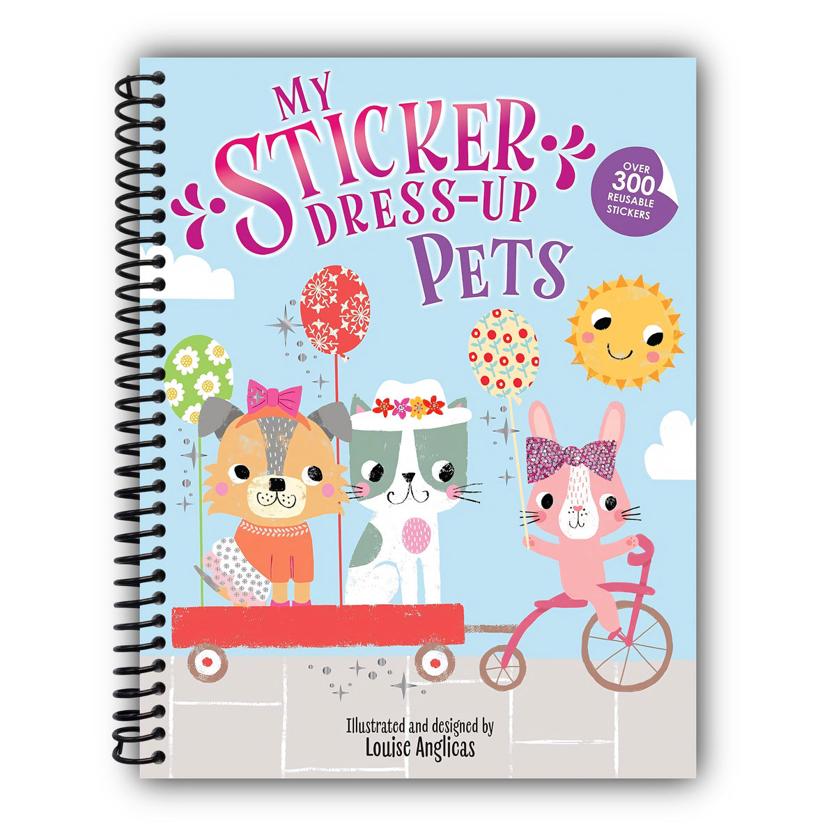 My Sticker Dress-Up®: Pets: Reusable Sticker Activity Book for Endless Creative Play! [Spiral-Bound]