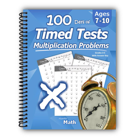 Humble Math - 100 Days of Timed Tests: Multiplication: Grades 3-5, Math Drills, Digits 0-12, Reproducible Practice Problems [Spiral-Bound]