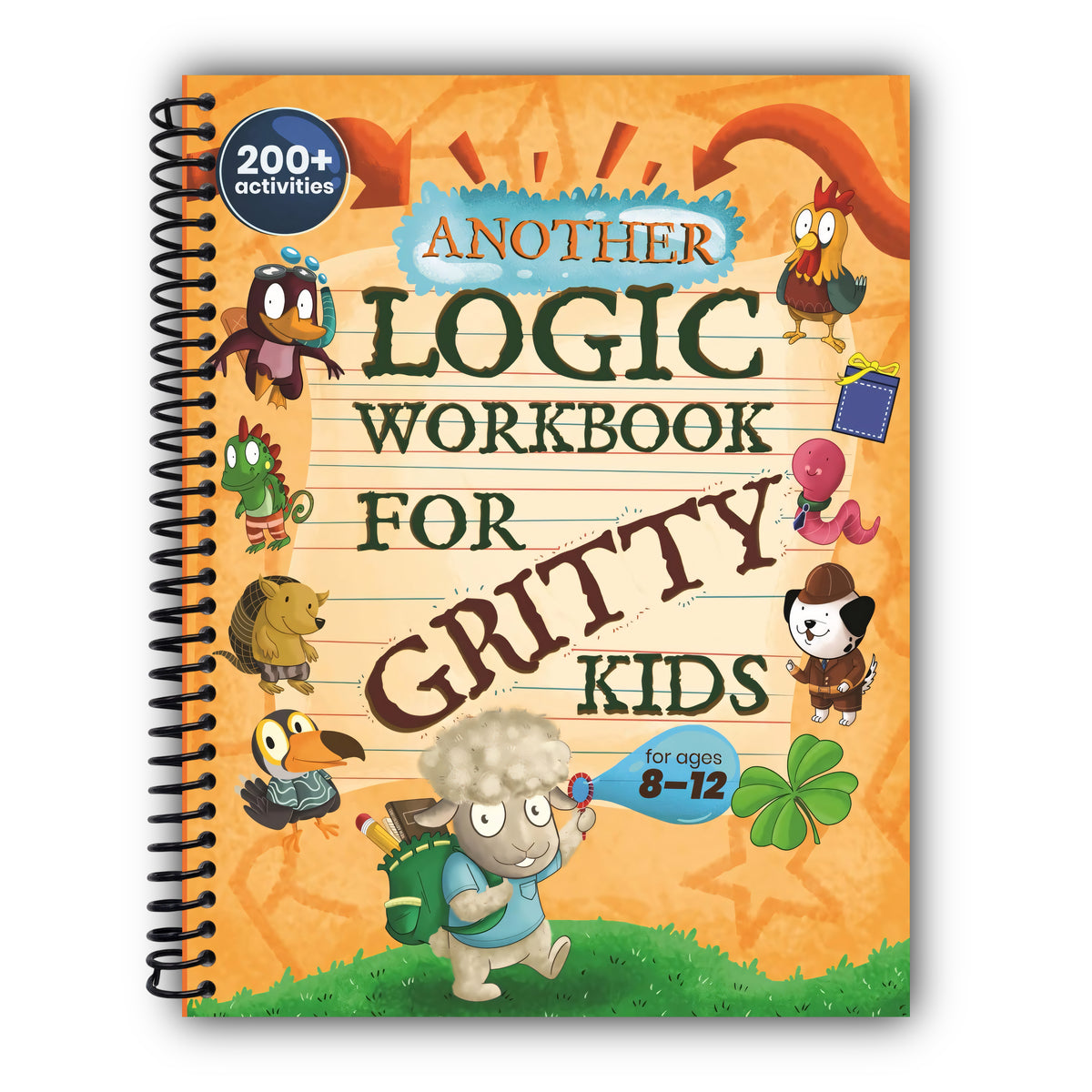 Another Logic Workbook for Gritty Kids: Spatial Reasoning, Math Puzzles, Word Games, Logic Problems, Focus Activities, Two-Player Games. (Develop ... & STEM Skills in Kids Ages 8, 9, 10, 11, 12.) [Spiral-Bound]