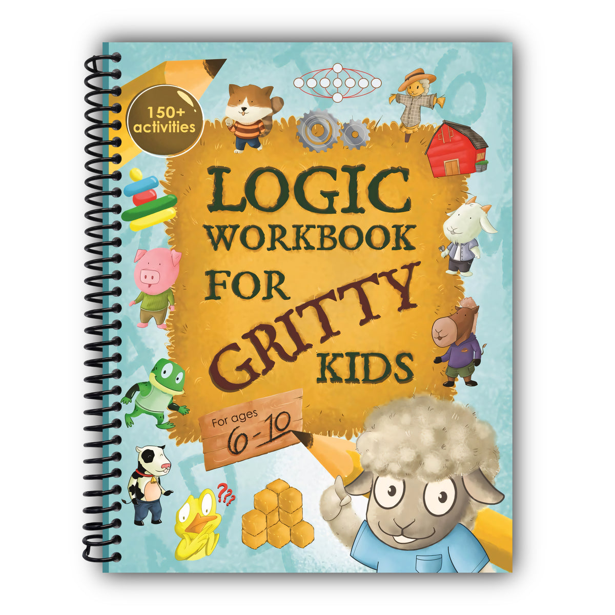 Logic Workbook for Gritty Kids: Spatial reasoning, math puzzles, word games, logic problems, activities, two-player games. (The Gritty Little Lamb ... & STEM skills in kids ages 6, 7, 8, 9, 10.) [Spiral-Bound]