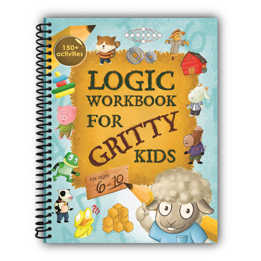 Logic Workbook for Gritty Kids: Spatial reasoning, math puzzles, word games, logic problems, activities, two-player games. (The Gritty Little Lamb ... & STEM skills in kids ages 6, 7, 8, 9, 10.) [Spiral-Bound]