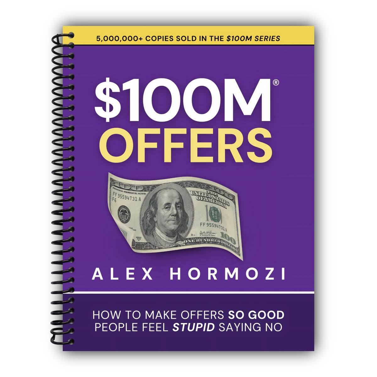 $100M Offers: How To Make Offers So Good People Feel Stupid Saying No (Acquisition.com $100M Series) [Spiral-Bound]