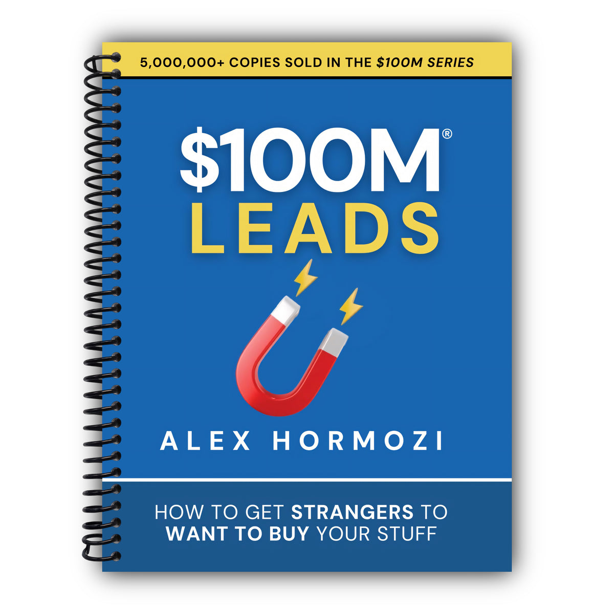$100M Leads: How to Get Strangers To Want To Buy Your Stuff (Acquisition.com $100M Series) [Spiral-Bound]