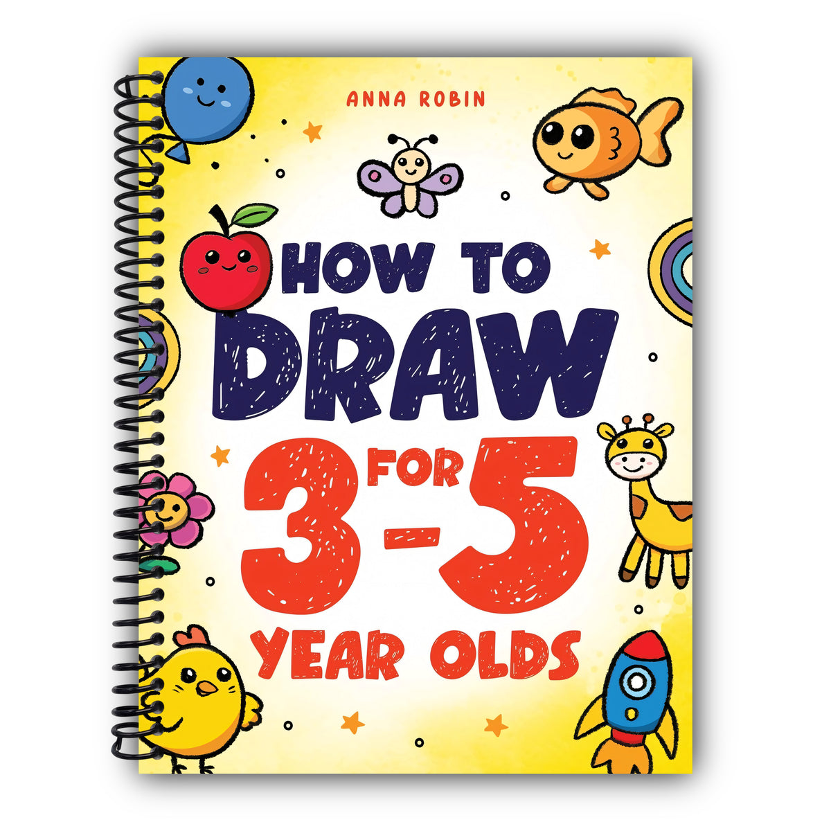 How to Draw for 3-5 Year Olds: Learn to Draw Cute Pets, Farm Animals and Other Magical Things | Book for Kids Age 3+ (How to Draw Everything for Kids) [Spiral-Bound]