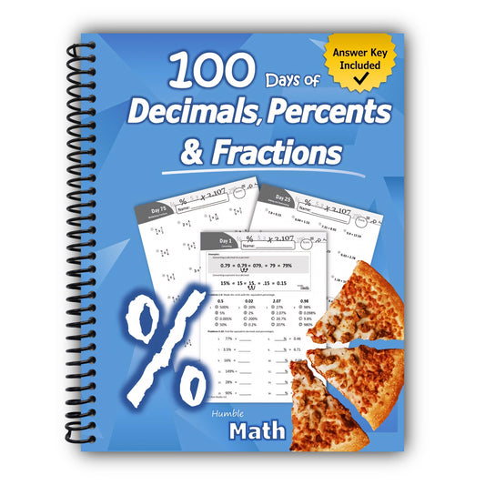 Humble Math - 100 Days of Decimals, Percents & Fractions: Advanced Practice Problems (Answer Key Included) - Converting Numbers - Adding, Subtracting, ... Fractions - Reducing Fractions - Math Drills [Spiral-Bound]