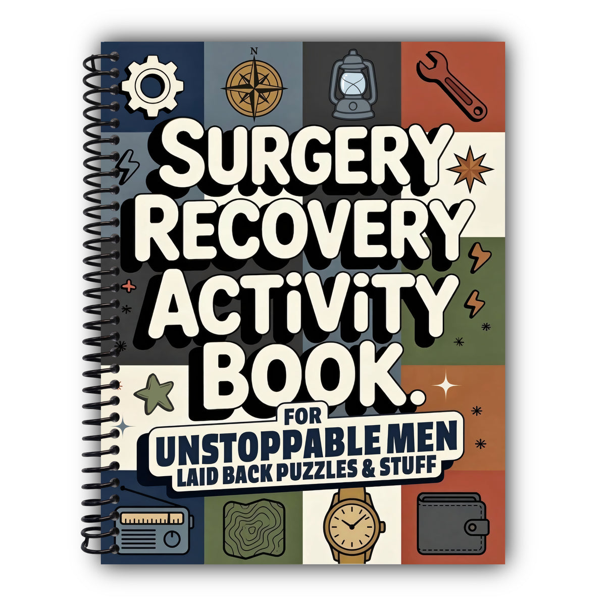Surgery Recovery Activity Book for Unstoppable Men: A Thoughtful Surgery Recovery Gift with Relaxing, Low-Pressure Activities to Make Healing a Little ... and More (Surgery Recovery Gift Books) [Spiral-Bound]