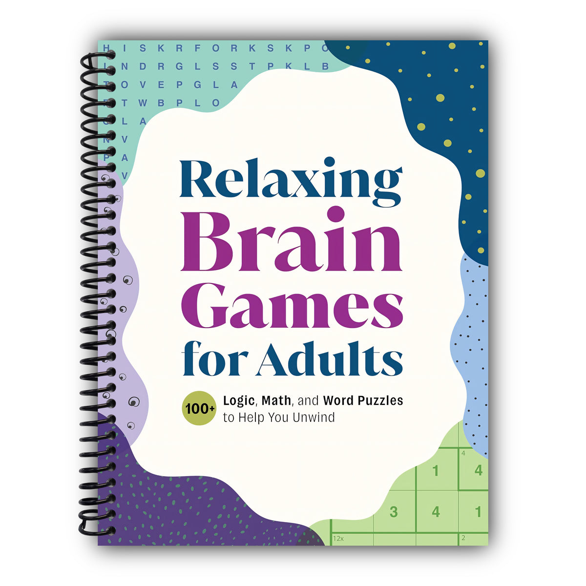 Relaxing Brain Games for Adults: 100+ Logic, Math, and Word Puzzles to Help You Unwind [Spiral-Bound]