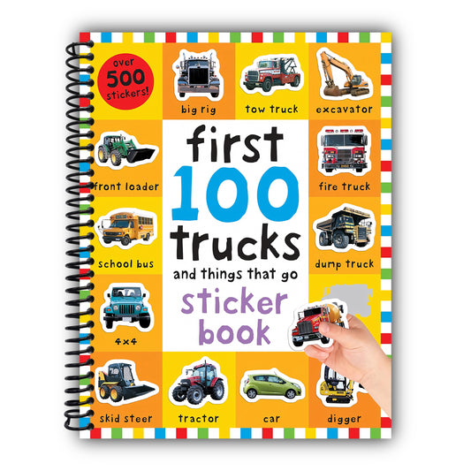 First 100 Stickers: Trucks and Things That Go: Over 500 stickers for learning and play! [Spiral-Bound]