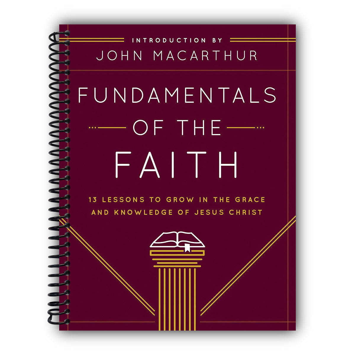 Fundamentals of the Faith: 13 Lessons to Grow in the Grace and Knowledge of Jesus Christ [Spiral-Bound]