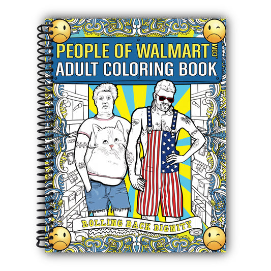 People of Walmart Adult Coloring Book: Rolling Back Dignity (OFFICIAL People of Walmart Books) [Spiral-Bound]