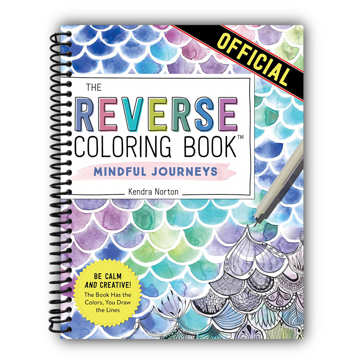 The Reverse Coloring Book™: Mindful Journeys: Be Calm and Creative: The Book Has the Colors, You Draw the Lines [Spiral-Bound]