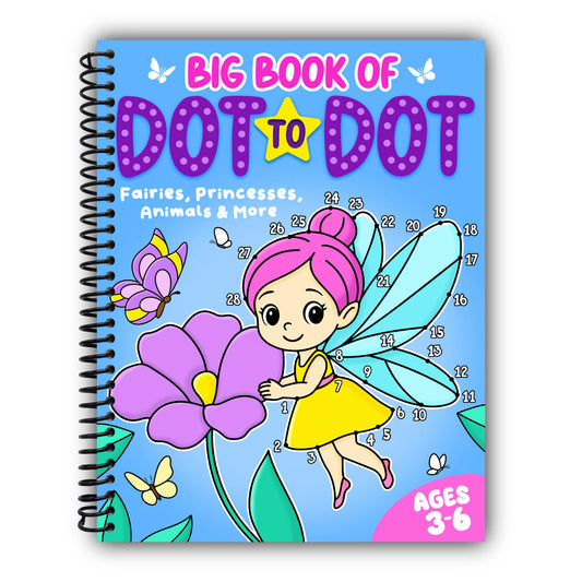 Big Book of Dot to Dot: Fairies, Princesses, Animals & More: Ages 3-6 (Dot to Dot for Children) [Spiral-Bound]
